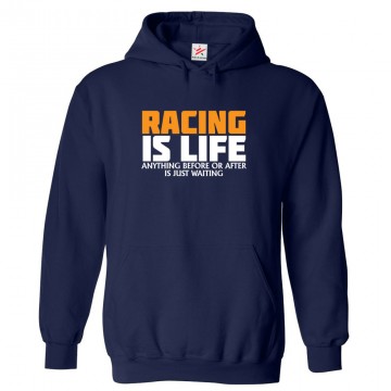 Racing is Life Anything Before or After is Just Waiting Unisex Kids and Adults Pullover Hoodie for Car Racing Fans									 									 									